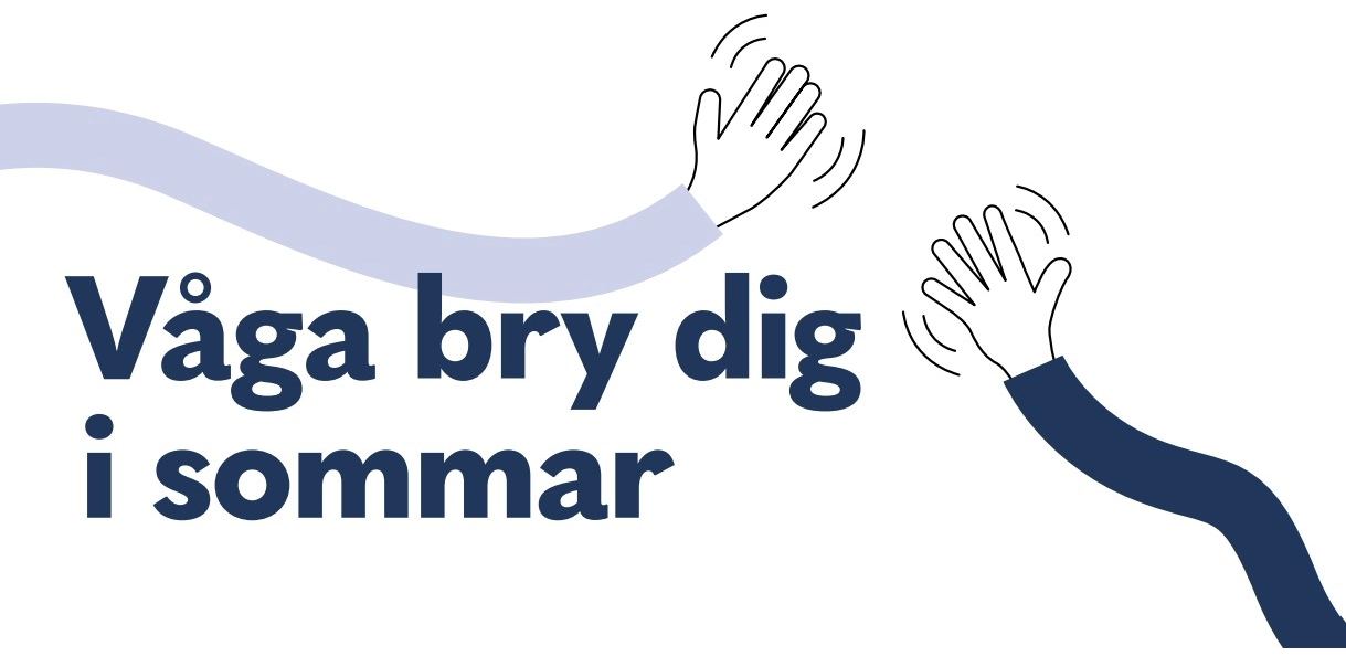 Två tecknade armar som sträcker sig mot varandra. Text i bild: "Våga bry dig i sommar".